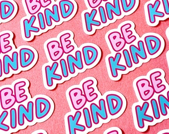 Be Kind Sticker - Positivity Sticker- Positive Quote Sticker - Mental Health Sticker - Kindness Sticker - Mothers Day 2023