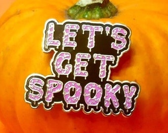 Halloween Pin - Let's Get Spooky Pin - Halloween Accessories -  Halloween Costume - Halloween Goody Bag - Creepy Christmas