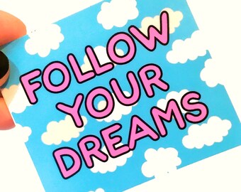 Follow Your Dreams Sticker - Dreamer Sticker - Large Vinyl Sticker - Positive Vibes Sticker - Mothers Day 2023