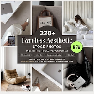 May include: A collage of images showcasing a collection of 220+ faceless aesthetic stock photos in JPEG format. The images feature minimalist, moody, and luxury aesthetic themes. The text "NEW" is highlighted in green.