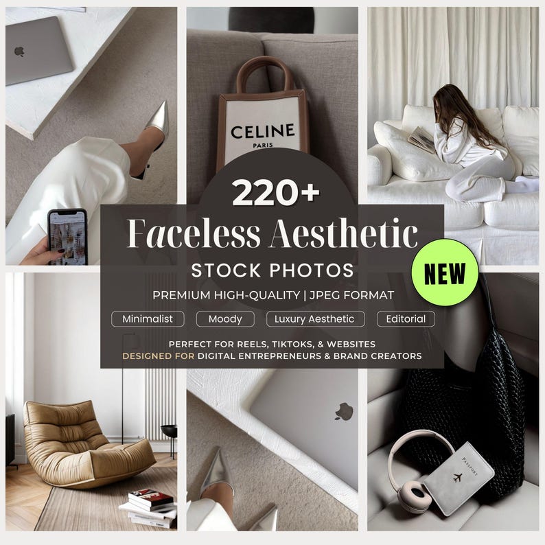 May include: A collage of images showcasing a collection of 220+ faceless aesthetic stock photos in JPEG format. The images feature minimalist, moody, and luxury aesthetic themes. The text "NEW" is highlighted in green.