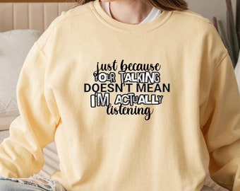 Funny Saying Sweatshirt | Just Because Youre Talking | Punk | Sarcastic Sweater | Gift for Her | Teen Gift | Gift for Him | Sassy | USA