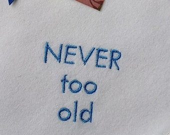 Hankie with "Never too old" Embroidered on OEKO-TEX Flannel