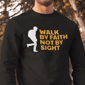 Faith Walk Inspirational Crewneck Sweatshirt, Unisex Jumper, Religious Apparel, Christian Gift, Religious Sweatshirt, Religious Clothing