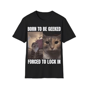 T-shirt mème forcé de verrouiller, chemise mème, chemise mème populaire, chemise offensive, chemise mème drôle, chemise chat maudit, chemise chat stupide