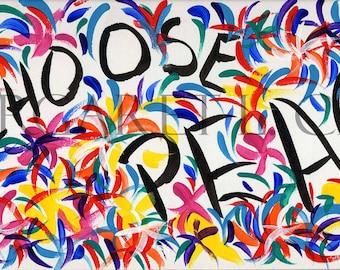 I Choose Peace, Inspirational Art, Original Art, Print, Colorful Art, Joyful Art, Wall Art, Wall Hangings, Paintings, Gift, Free Shipping