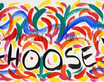 I Choose Love, Inspirational Art, Original Art, Colorful Art, Joyful Art, Wall Art, Wall Hangings, Paintings, Gift, Free Shipping