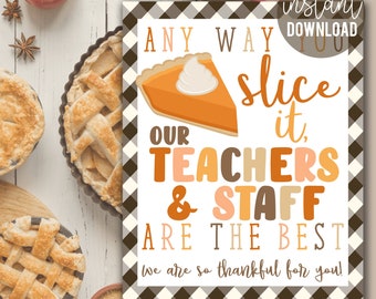 Teachers And Staff Pie Appreciation 8x10 Sign Print, Any Way You Slice It, PTO PTA School Faculty Teacher Thanksgiving Breakroom Thankful