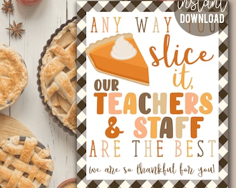 Teachers And Staff Pie Appreciation 8x10 Sign Print, Any Way You Slice It, PTO PTA School Faculty Teacher Thanksgiving Breakroom Thankful