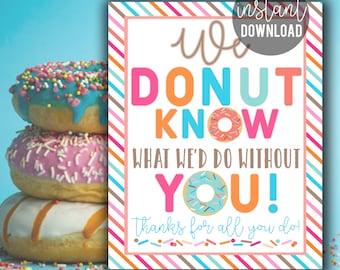 Donut Know What We&#39;d Do Without You 8x10 Printable Sign Doughnut Employee Appreciation Office Coworkers Faculty Team Staff Donuts Doughnuts