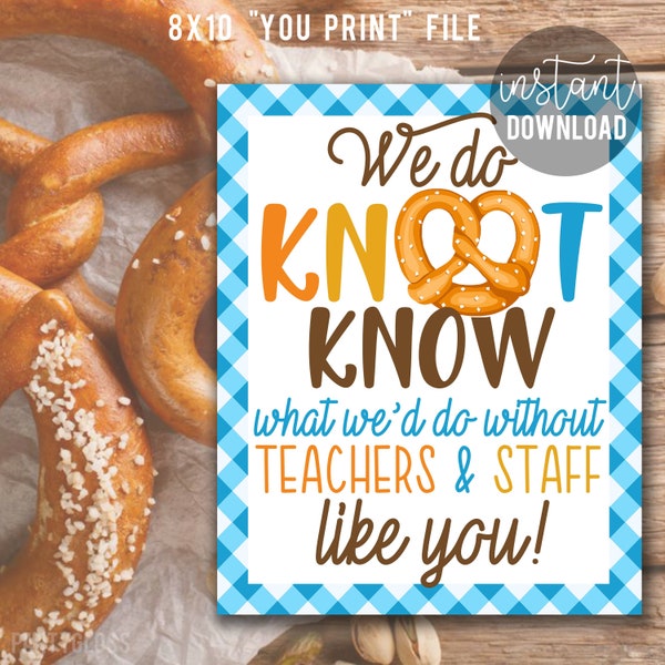 Pretzel We Do Knot Know What We'd Do Without Teachers And Staff Like You Appreciation 8x10 Print Sign Pretzels Teacher Week PTO PTA Office