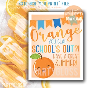 End Of The Year Teacher Appreciation 8x10 Printable Sign, Orange You Glad, PTO PTA Snacks, Summer Break Funny Teachers, Ice Cream Drinks