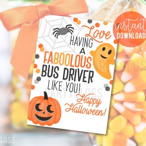 May include: A printable Halloween gift tag with orange, black, and gray colors. It features a spider, a ghost, a pumpkin, and the text "Love having a faboolous bus driver like you! Happy Halloween!"