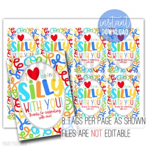 May include: Eight printable favor tags with a colorful design featuring the text "I love being silly with you! Thanks for celebrating with me!"