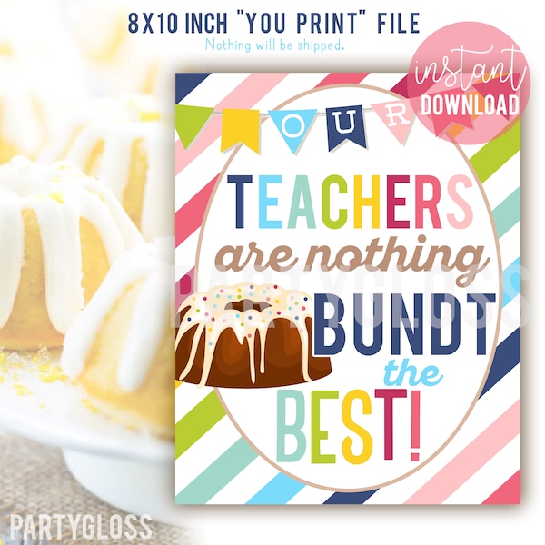 Bundt Cake Teacher Appreciation Sign | Teachers Appreciation Bundt Cake | Nothing Bundt The Best | Staff Appreciation PTO PTA Themes | 8x10
