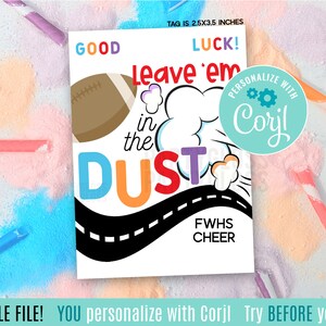 May include: A printable cheer tag with a football, a road, and a speech bubble that says "Leave 'em in the dust". The tag is personalized with "Coyl" and says "Good Luck!" and "FWHS Cheer".
