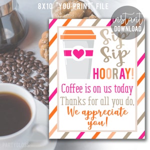 Sip Sip Hooray Coffee Appreciation Printable 8x10 Sign, Employee Team Work Caffeine Teachers School Staff Volunteers PTA Office Coworkers