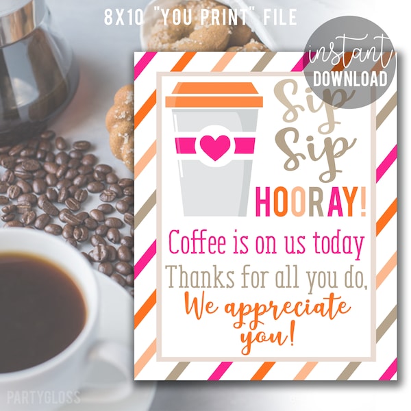 Sip Sip Hooray Coffee Appreciation Printable 8x10 Sign, Employee Team Work Caffeine Teachers School Staff Volunteers PTA Office Coworkers
