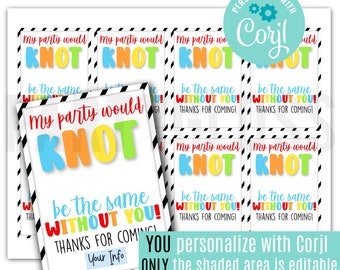 May include: Printable thank you cards with a colorful "knot" design. The text reads "My party would knot be the same without you! Thanks for coming!" You can personalize the shaded area with Corjl.