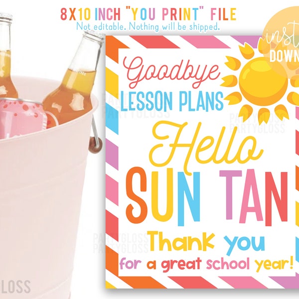 End Of The Year Teacher Appreciation 8x10 Printable Sign, Goodbye Lesson Plans Hello Sun Tan, PTO PTA Snacks, Summer Break Funny Teachers