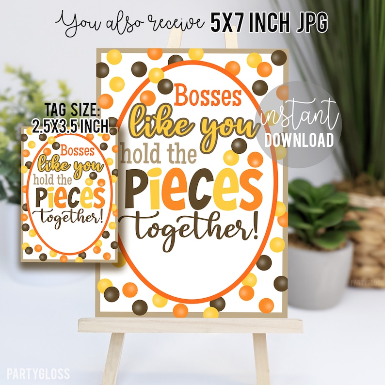 May include: A printable sign with a brown, orange, and yellow polka dot background. The sign says "Bosses like you hold the pieces together!" and includes a smaller tag that says "Bosses like you hold the pieces together!" The sign is on a small easel.