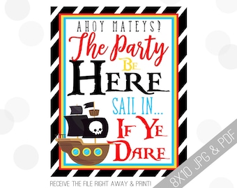 May include: Ahoy Mateys! The Party Be Here Sail In... If Ye Dare. A printable 8x10 JPG and PDF sign with a black and white striped background, a red, yellow, and blue border, and a cartoon pirate ship.
