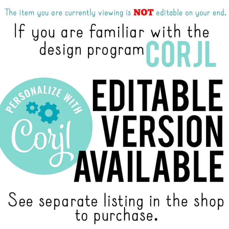 May include: A teal blue circle with the text "PERSONALIZE WITH CORYL" and two blue gears. The text "EDITABLE VERSION AVAILABLE" is in black text. The text "See separate listing in the shop to purchase." is in black text.