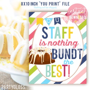 May include: A printable 8x10 inch sign with a colorful striped background. The sign features a cartoon bundt cake and the text "Our Staff is nothing Bundt the Best!" in a playful font.