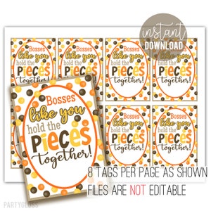May include: Eight printable gift tags with a fall-themed polka dot pattern. The tags feature the text "Bosses like you hold the pieces together!" in brown and yellow text.