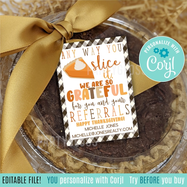 Editable Thanksgiving Referral Appreciation Printable Gift Tags,  Anyway You Slice It Pie Tag Marketing Thank You Customer Real Estate Pies