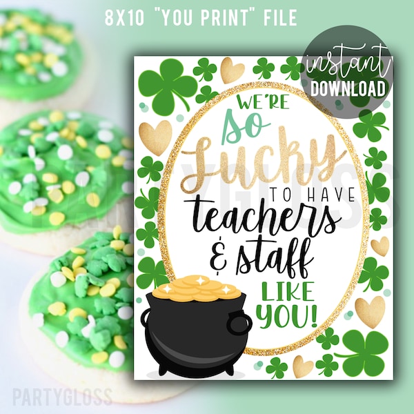 St. Patrick's Day Teachers And Staff Appreciation 8x10 Printable Sign, So Lucky To Have School Faculty PTA PTO Theme Donuts Lunch Treats