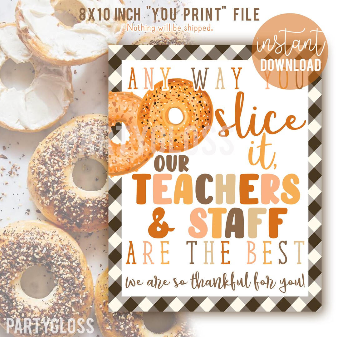 Bagel Appreciation 8x10 Printable Sign Any Way You Slice It Staff PTO 