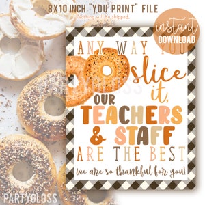 Bagel Appreciation 8x10 Printable Sign, Any Way You Slice It Staff PTO PTA Teachers And Staff Thanksgiving So Thankful For You Teacher