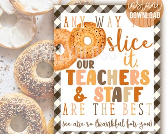 Bagel Appreciation 8x10 Printable Sign, Any Way You Slice It Staff PTO PTA Teachers And Staff Thanksgiving So Thankful For You Teacher