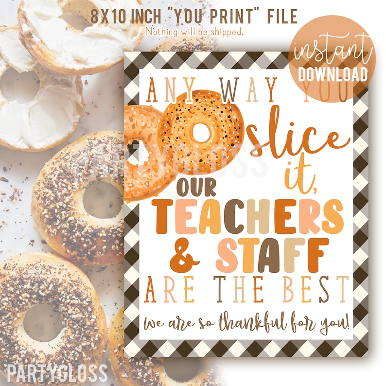 Bagel Appreciation 8x10 Printable Sign, Any Way You Slice It Staff PTO PTA Teachers And Staff Thanksgiving So Thankful For You Teacher image 1