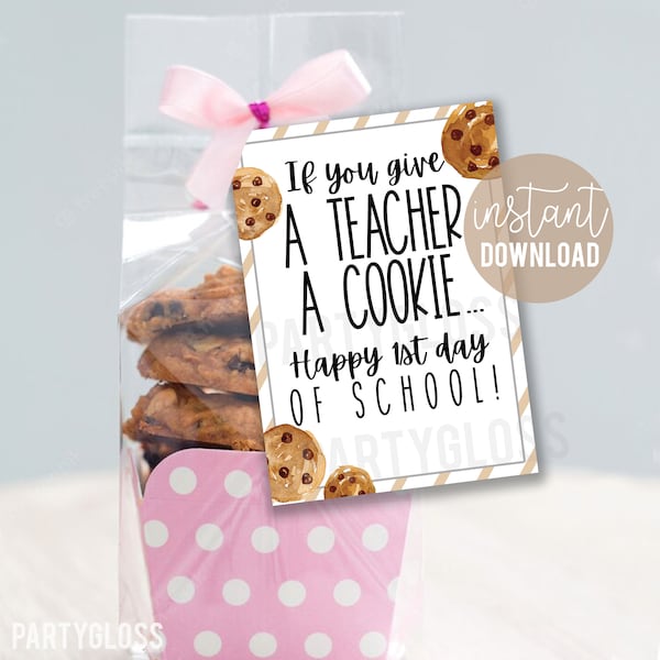 If You Give A Teacher A Cookie Printable Gift Tags, 1st Day Tag First Day of School Treats Teachers Appreciation PTO PTA Back To School