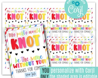 May include: Printable party favor tags with a rainbow-colored "knot" design and the text "My party would knot be the same without you! Thanks for coming!"  You can personalize the shaded area with Corjl.