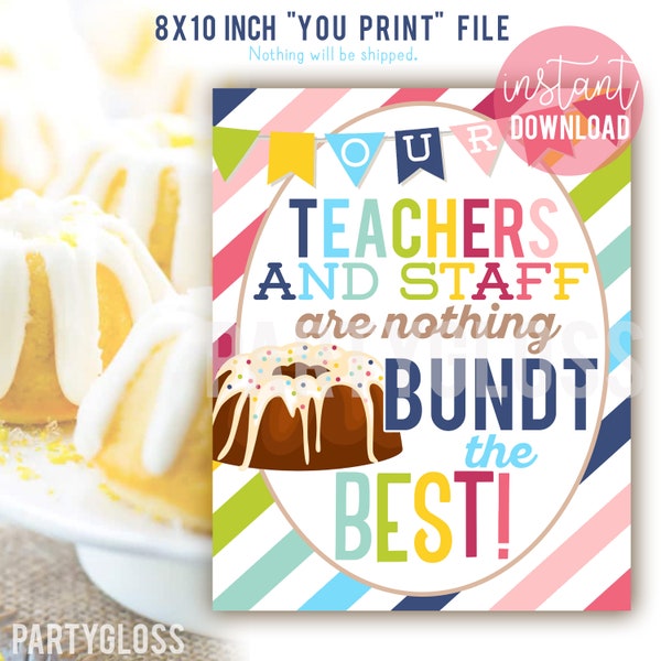 Bundt Cake Teacher Appreciation 8x10 Sign Print, Teachers and Staff Nothing Bundt The Best PTO PTA Treats Breakroom Faculty Admin Cakes