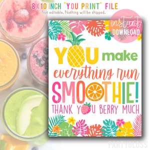 May include: Printable 8x10 inch "You Print" file with a tropical theme. The text reads "You make everything run smoothie! Thank you berry much".