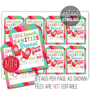 May include: Eight printable gift tags featuring a red and white mitten design with the text "Coffee. Teach. Sanitize. Repeat. Thank you for all you do! Merry Christmas!"  The tags have a striped background in red, pink, green, and blue.