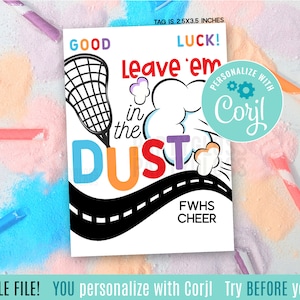 May include: A white printable tag with black text that reads "GOOD LUCK! Leave 'em in the DUST" with a black and white lacrosse stick graphic. The tag also includes a blue circle with white text that reads "PERSONALIZE WITH Corjl" and the text "FWHS CHEER".