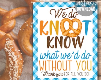 Pretzel We Do Knot Know What We&#39;d Do Without You Appreciation 8x10 Print Sign Staff Pretzels Teachers Week Teacher PTO PTA Office Team Admin