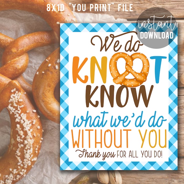 Pretzel We Do Knot Know What We'd Do Without You Appreciation 8x10 Print Sign Staff Pretzels Teachers Week Teacher PTO PTA Office Team Admin