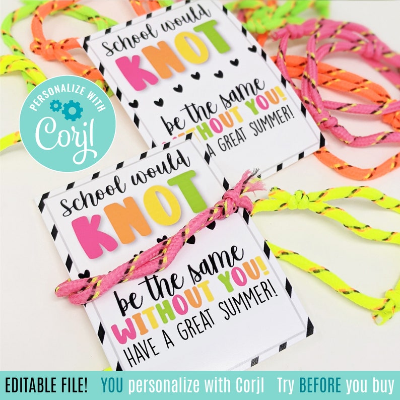 May include: A printable end-of-school-year gift tag with a neon pink, yellow, and green knotted friendship bracelet. The tag reads "School would be the same without you! Have a great summer!"