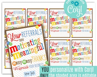 May include: Printable thank you tags with a colourful design and the text "Your referrals are motivating & meaningful many many thanks we appreciate your business". The tags are designed to be personalised with Corjl.