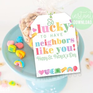 Neighbor Appreciation St. Patrick&#39;s Day Printable Tags Lucky To Have Neighbors Like You Neighborhood Friend Coworker Homeowners Association