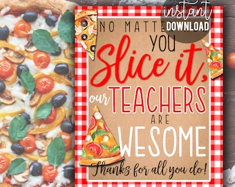 Teacher Appreciation Pizza Printable 8x10 Sign No Matter How You Slice It Our Teachers Are Awesome Pizza Party PTA PTO School Staff Faculty