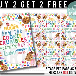 May include: Eight printable tags with a colorful polka dot background and a cookie graphic. The text on the tags reads "No matter how the cookie crumbles, we have the best team around. Let's go!"
