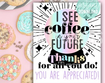Halloween Crystal Ball 8x10 Printable Appreciation Sign, I See Coffee In Your Future Police Fire EMT Teachers PTA Staff Team Employee Candy