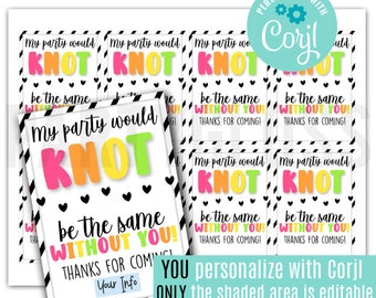 May include: Printable thank you tags with a black and white striped background. The text reads "My party would knot be the same without you! Thanks for coming!" with the word "knot" in bright pink, orange, and yellow. The text "Your Info" is in a shaded area for personalization.